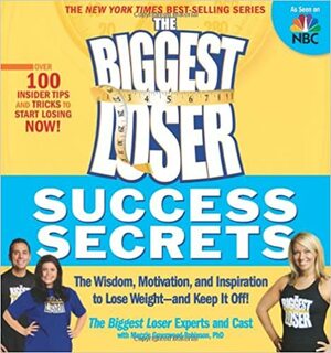 The Biggest Loser Success Secrets: The Wisdom, Motivation, and Inspiration to Lose Weight--and Keep It Off! by Devin Alexander, Maggie Greenwood-Robinson