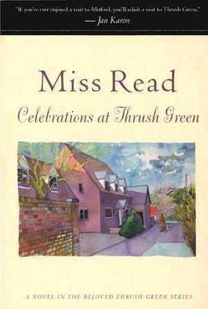 Celebrations at Thrush Green: A Novel by Miss Read, John S. Goodall