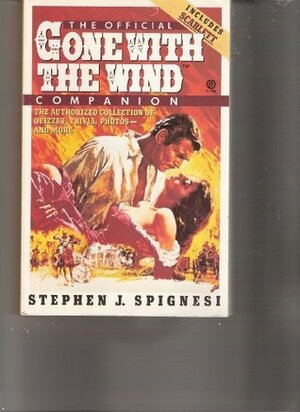 The Official Gone with the Wind Companion: The Authorized Collection of Quizzes, Trivia, Photos--And More by Stephen J. Spignesi