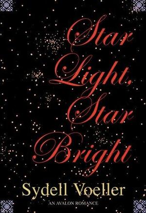 Star Light, Star Bright by Sydell Voeller