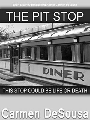 The Pit Stop: This Stop Could be Life or Death by Carmen DeSousa