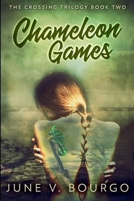 Chameleon Games (The Crossing Trilogy Book 2) by June V. Bourgo