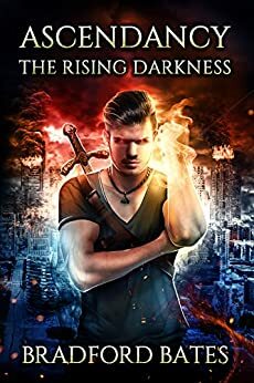 Ascendancy The Rising Darkness by Bradford Bates