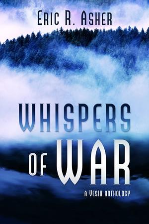 Whispers of War by Eric R. Asher