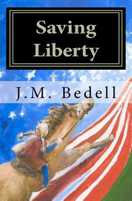 Saving Liberty by J. M. Bedell