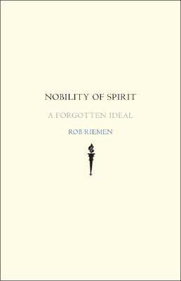 Adel des Geistes: Ein vergessenes Ideal by Rob Riemen