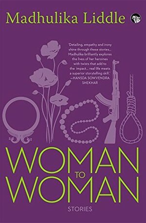 Woman to Woman: Stories by Madhulika Liddle