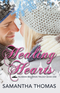 Healing HeartsTalisman Mountain Trilogy (Book One) by Samantha Thomas