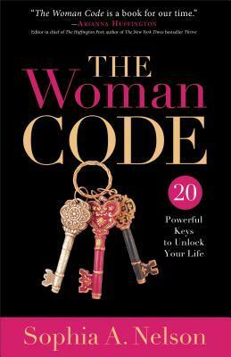 The Woman Code: 20 Powerful Life Strategies You Need to Navigate Today's Challenges by Sophia A. Nelson