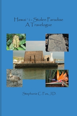 Hawai&#699;i - Stolen Paradise: A Travelogue by Stephanie C. Fox