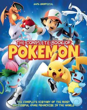 The Complete Book of Pokemon: The Complete History of the Most Successful Game Franchise in the World by Drew Sleep