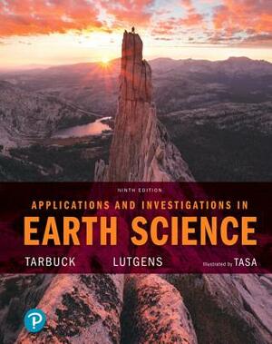 Applications and Investigations in Earth Science Plus Mastering Geology with Pearson Etext -- Access Card Package [With eBook] by Dennis Tasa, Edward Tarbuck, Frederick Lutgens