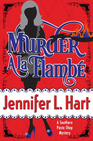 Murder à la Flambé by Jennifer L. Hart