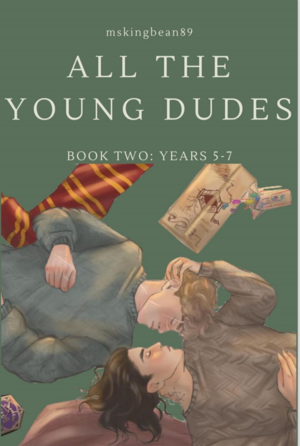 All The Young Dudes - Volume Two: Years 5 - 7 by MsKingBean89