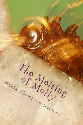 The Melting of Molly by Maria Thompson Daviess