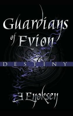 Guardians of Evion: Destiny by Evelinn Enoksen