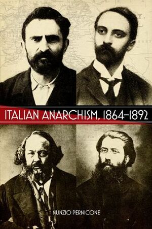 Italian Anarchism, 1864-1892 by Nunzio Pernicone