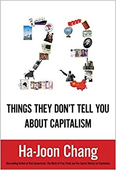 23 тайны. То, что вам не расскажут про капитализм by Ha-Joon Chang