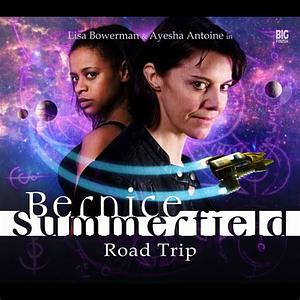 Bernice Summerfield: Road Trip by Christopher Cooper, Christopher Cooper, Simon Barnard, Paul Morris