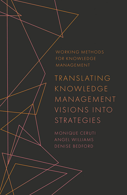 Translating Knowledge Management Visions Into Strategies by Denise Bedford, Angel Williams, Monique Ceruti