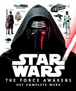 Star Wars: the Force Awakens : het complete werk by Pablo Hidalgo