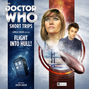 Doctor Who: Flight Into Hull! by Joseph Lidster