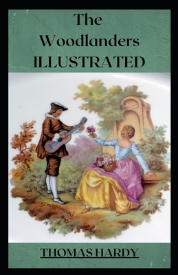 The Woodlanders Illustrated by Thomas Hardy