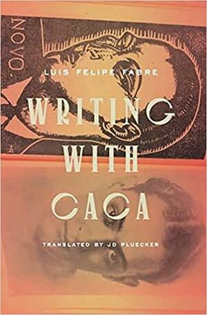 Writing with Caca by Luis Felipe Fabre