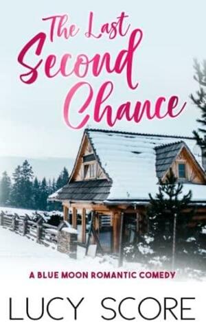 The Last Second Chance by Lucy Score