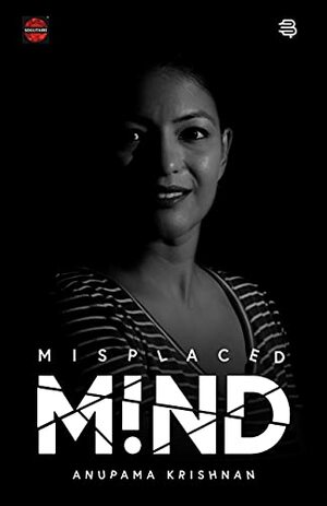 Misplaced Mind by Anupama Krishnan