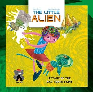 The Little Alien: Attack of the Bad Tooth Fairy by Jason Quinn