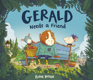 Gerald Needs a Friend by Robin Boyden