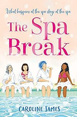 The Spa Break by Caroline James