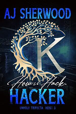 How to Hack a Hacker by A.J. Sherwood