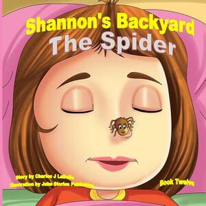 Shannon's Backyard The Spider Book Twelve by Charles J. Labelle