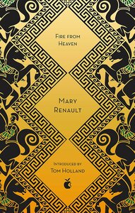 Fire from Heaven by Mary Renault