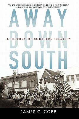 Away Down South: A History of Southern Identity by James C. Cobb