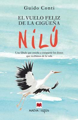 El Vuelo Feliz de La Ciguena Nilu by Guido Conti