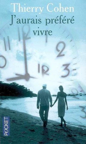 J'aurais préféré vivre by Thierry Cohen