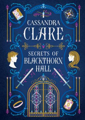 Secrets of Blackthorn Hall  by Cassandra Clare