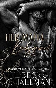 Her Mafia Bodyguard by J.L. Beck, C. Hallman