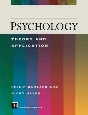 Psychology: Theory and Application by Philip Banyard, Nicky Hayes