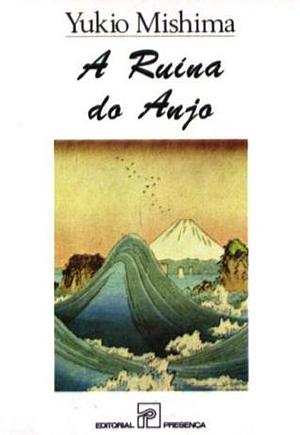 A Ruína do Anjo by Yukio Mishima