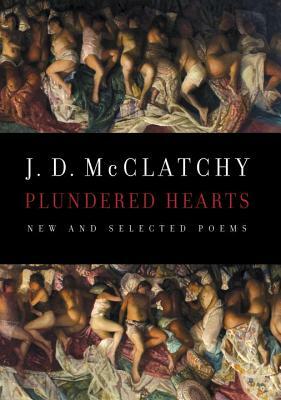 Plundered Hearts: New and Selected Poems by J. D. McClatchy