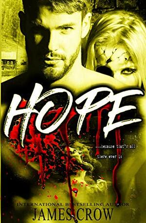 HOPE . . . because that's all there ever is. by James Crow