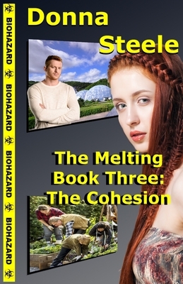 The Cohesion: The Melting, Book Three by Donna Steele