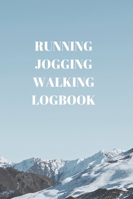 Running Jogging Walking Logbook: 90 Pages of 6 X 9 Inch Daily Record of Your Exercise Regime by Larry Sparks