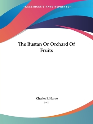 The Bustan Or Orchard Of Fruits by Sadi
