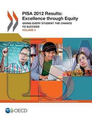 Pisa Pisa 2012 Results: Excellence Through Equity (Volume II): Giving Every Student the Chance to Succeed by OECD