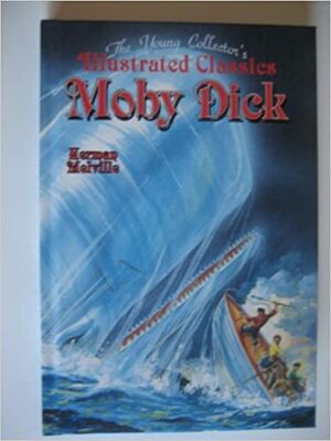 Moby Dick: The Young Collectors Illustrated Classics/Ages 8-12 by Herman Melville, Kidsbooks